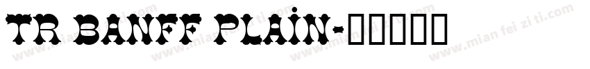 TR Banff Plain字体转换